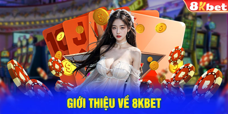 Giới thiệu về 8KBET